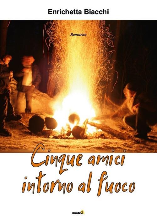 Cinque amici intorno al fuoco - Enrichetta Biacchi - copertina