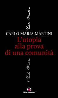 L'utopia alla prova di una comunità - Carlo Maria Martini - copertina