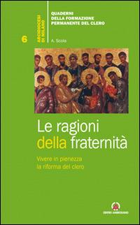 Le ragioni della fraternità. Vivere in pienezza la riforma del clero - Angelo Scola - copertina