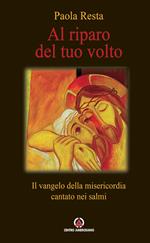 Al riparo del tuo volto. Il Vangelo della misericordia cantato nei salmi