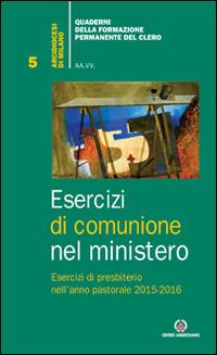 Esercizi di comunione nel ministero. Esercizi di presbiterio nell'anno pastorale 2015-2016 - copertina