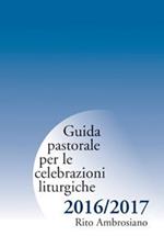 Guida pastorale per le celebrazioni liturgiche 2016/2017. Rito ambrosiano