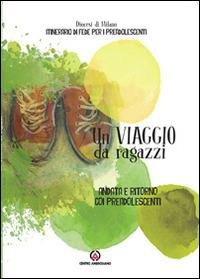 Un viaggio da ragazzi. Andata e ritorno coi preadolescenti - copertina