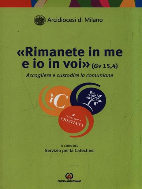 «Rimanete in me e io in voi» (Gv 15, 4). Accogliere e custodire la comunione - 2