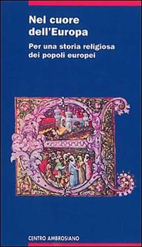 Nel cuore dell'Europa. Per una storia religiosa dei popoli europei - Luciano Vaccaro - copertina