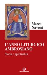 L' anno liturgico ambrosiano. Storia e spiritualità