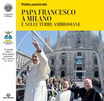 Papa Francesco a Milano e nelle terre ambrosiane. «In questa città io ho un popolo numeroso» dice il Signore (At 18,10)