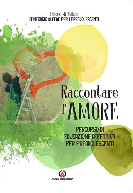 Raccontare l’amore. Percorso di educazione affettiva per preadolescenti - copertina