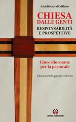 Chiesa dalle genti. Responsabilità e prospettive. Linee diocesane per la pastorale. Documento preparatorio