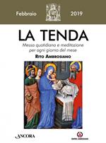 La tenda. Messa quotidiana e meditazione per ogni giorno del mese. Rito Ambrosiano (2019). Vol. 2: Febbraio 2019.