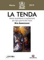 La tenda. Messa quotidiana e meditazione per ogni giorno del mese. Rito Ambrosiano (2019). Vol. 3: Marzo 2019.