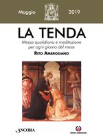 La tenda. Messa quotidiana e meditazione per ogni giorno del mese. Rito Ambrosiano (2019). Vol. 5: Maggio 2019.