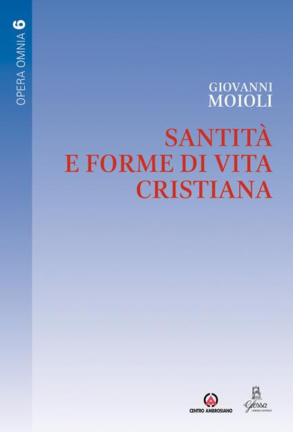 Santità e forme di vita cristiana - Giovanni Moioli - copertina