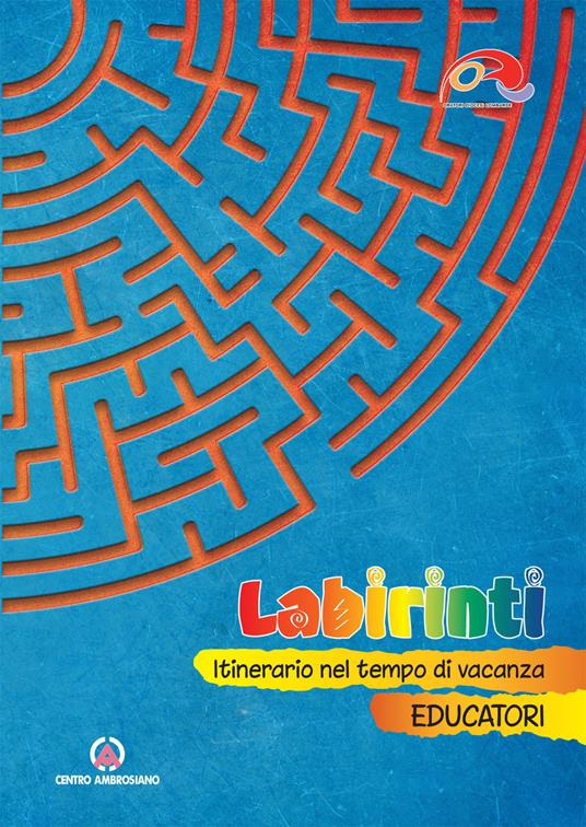 Labirinti. Educatori. Itinerario nel tempo di vacanza - copertina