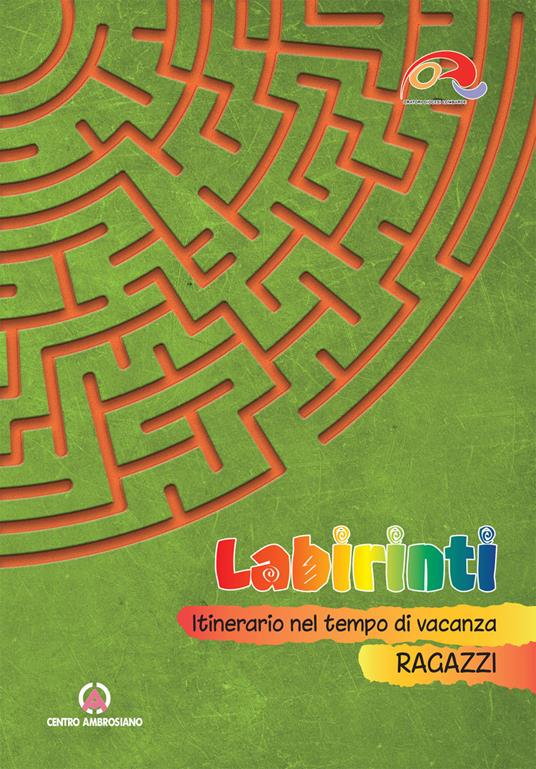 Labirinti. Ragazzi. Itinerario nel tempo di vacanza - copertina