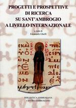 Progetti e prospettive di ricerca su sant'Ambrogio a livello internazionale
