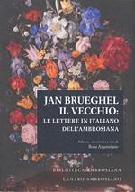 Jan Brueghel il vecchio: le lettere in italiano dell'Ambrosiana