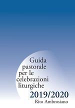 Guida pastorale per le celebrazioni liturgiche. Rito ambrosiano 2019-2020