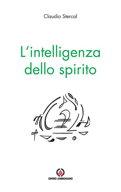 L'intelligenza dello spirito. Pensieri del lunedì - Claudio Stercal - copertina