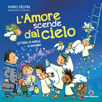 L'amore scende dal cielo. Lettera di Natale ai bambini - Mario Delpini - copertina