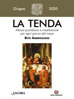 La tenda. Messa quotidiana e meditazione per ogni giorno del mese. Rito Ambrosiano (2020). Vol. 6: Giugno 2020.