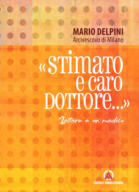 «Stimato e caro Dottore...». Lettera a un medico - Mario Delpini - copertina