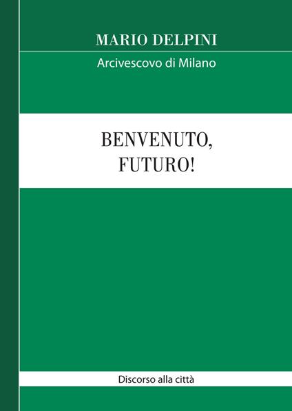 Benvenuto, futuro! Discorso alla città - Mario Delpini - copertina