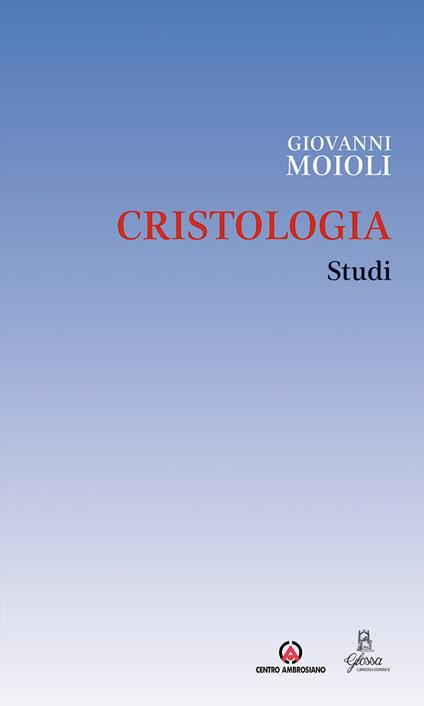 Cristologia. Studi - Giovanni Moioli - copertina