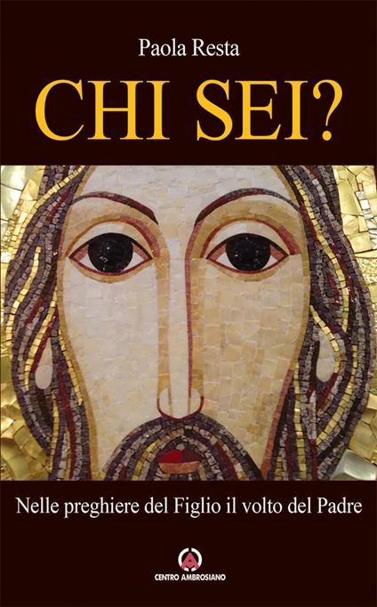 Chi sei? Nelle preghiere del Figlio il volto del Padre - Paola Resta - copertina