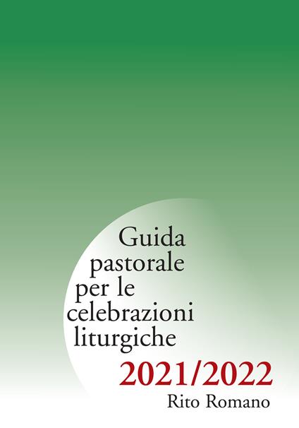 Guida pastorale per le celebrazioni liturgiche. Rito romano 2021-2022 - copertina
