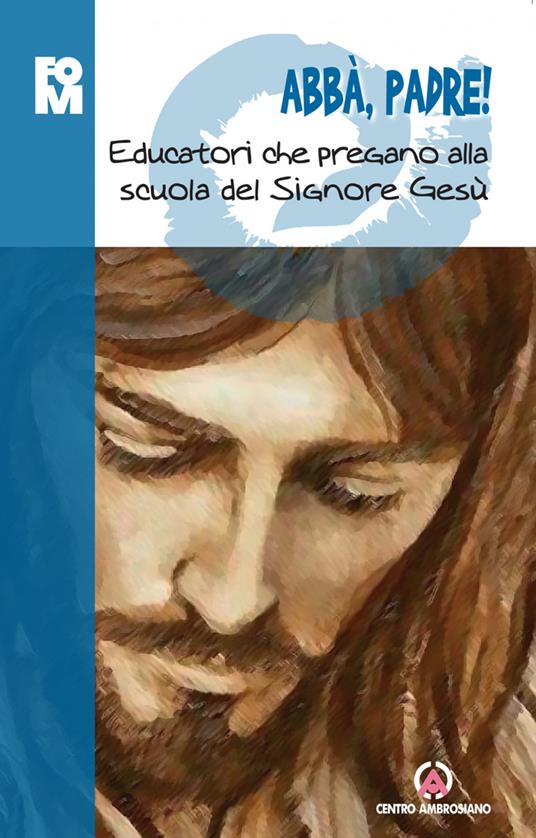 Abbà, padre! Educatori che pregano alla scuola del Signore Gesù - copertina