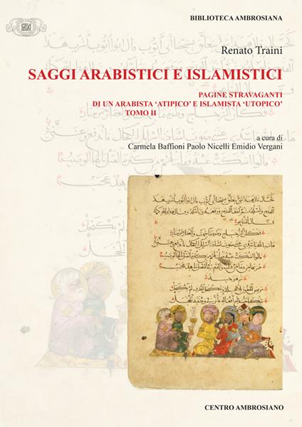Saggi arabistici e islamistici. Vol. 2: Pagine stravaganti di un arabista «atipico» e islamista «utopico» - Renato Traini - copertina