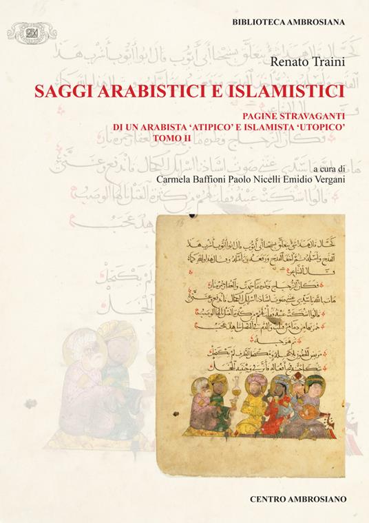 Saggi arabistici e islamistici. Vol. 2: Pagine stravaganti di un arabista «atipico» e islamista «utopico» - Renato Traini - copertina