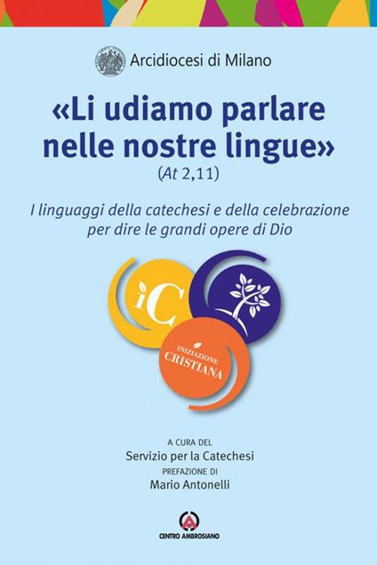 «Li udiamo parlare nelle nostre lingue» (At. 2,11). I linguaggi della catechesi e della celebrazione per dire le grandi opere di Dio - copertina