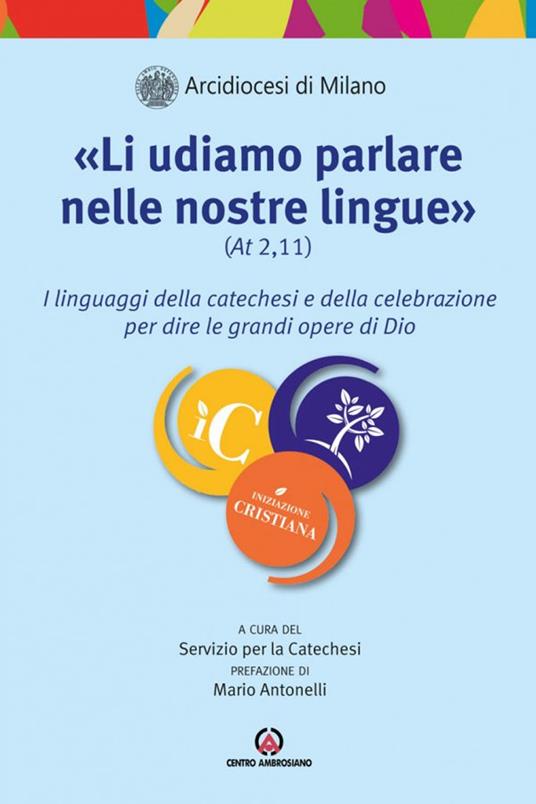 «Li udiamo parlare nelle nostre lingue» (At. 2,11). I linguaggi della catechesi e della celebrazione per dire le grandi opere di Dio - copertina