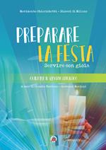 Preparare la festa. Servire con gioia