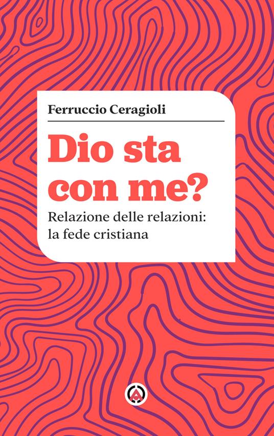 Dio sta con me? Relazione delle relazioni: la fede cristiana - Ferruccio Ceragioli - copertina
