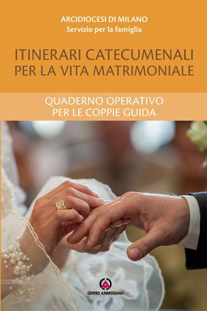 Itinerari catecumenali per la vita matrimoniale. Quaderno operativo per le coppie guida - copertina