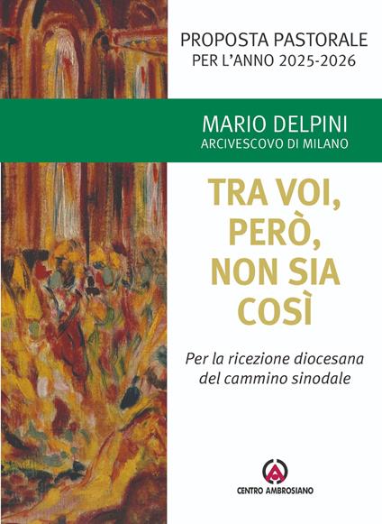 Tra voi, però, non sia così. Per la ricezione diocesana del cammino sinodale. Proposta pastorale per l’anno 2025-2026 - Mario Delpini - copertina
