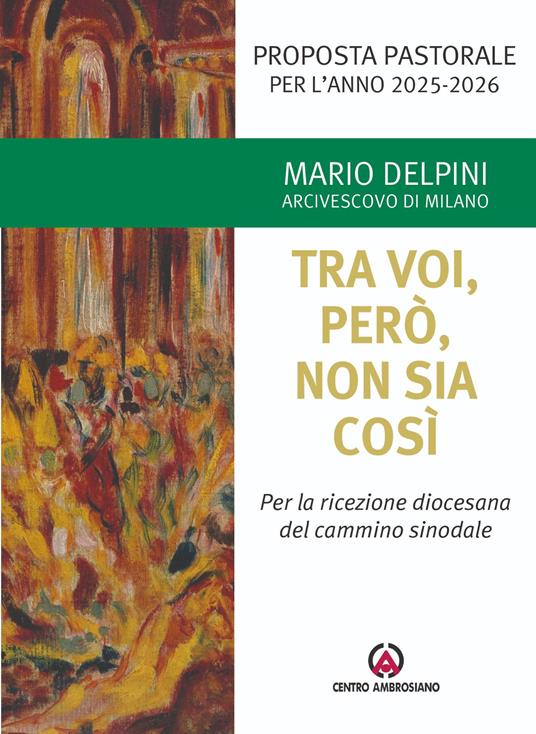 Tra voi, però, non sia così. Per la ricezione diocesana del cammino sinodale. Proposta pastorale per l’anno 2025-2026 - Mario Delpini - copertina