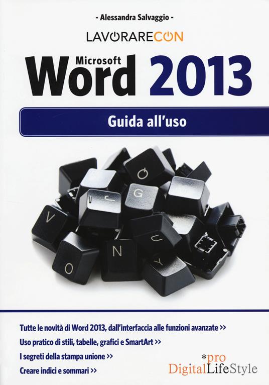 Lavorare con Microsoft Word 2013. Guida all'uso - Alessandra Salvaggio - copertina