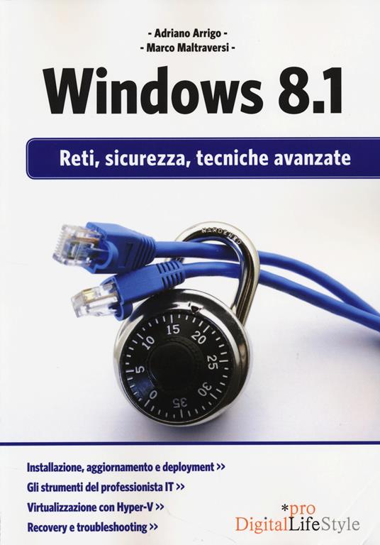 Windows 8.1. Reti, sicurezza, tecniche avanzate - Adriano Arrigo,Marco Maltraversi - copertina