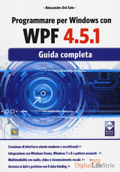 Programmare per Windows con WPF 4.5.1. Guida completa - Alessandro Del Sole - copertina