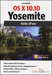Os x 10.10 Yosemite. Guida all'uso - Luca Bertolli - copertina