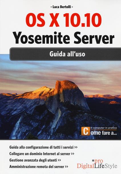 OS X 10.10. Yosemite server. Giuda all'uso - Luca Bertolli - copertina