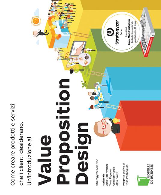 Value Proposition Design. Come creare prodotti e servizi che i clienti desiderano - Alexander Osterwalder,Yves Pigneur,Greg Bernarda - copertina