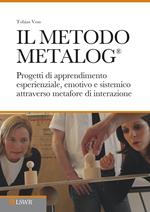 Il metodo METALOG®. Progetti di apprendimento esperienziale, emotivo e sistematico attraverso metafore di interazione