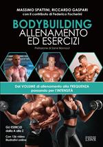 Bodybuilding. Allenamento ed esercizi. Dal volume di allenamento alla frequenza passando per l'intensità. Con 136 video online