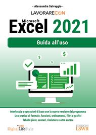 Lavorare con Microsoft Excel 2021. Guida all'uso