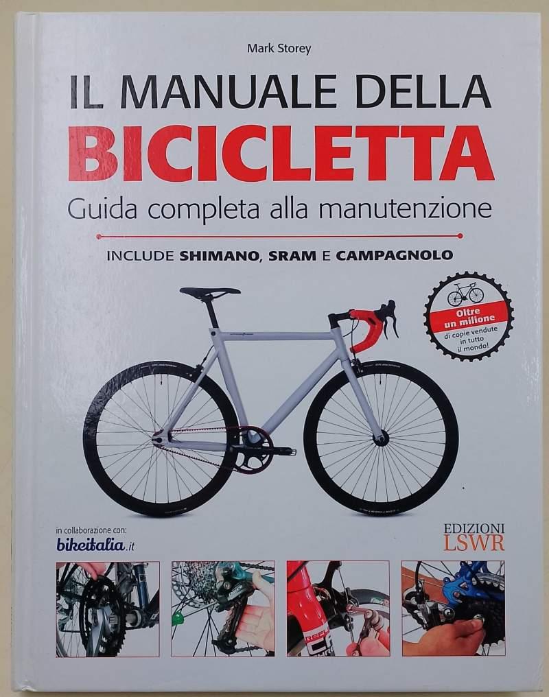 Il manuale della bicicletta. Guida completa alla manutenzione. Ediz. illustrata